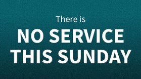 No church service this Sunday morning